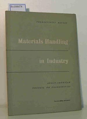 Seller image for Productivity Report. Materials Handling in Industry. Report of an investigation in the United States of America made by a group appointed by the Council. for sale by ralfs-buecherkiste