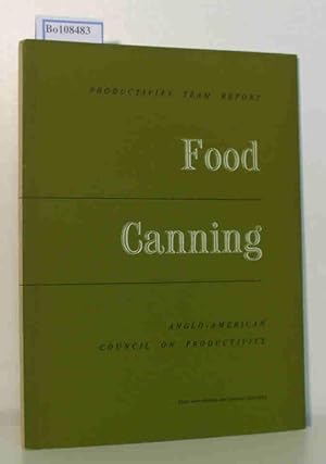 Seller image for Productivity Report. Food Canning. Report of a visit to the USA in 1951 of a Productivity Team representing the British Food Canning Industry. for sale by ralfs-buecherkiste