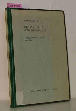 Seller image for Der deutsche Gesamtkatalog - Vergangenheit und Zukunft einer Idee Beitrge zum Buch- und Bibliothekswesen Band 27 for sale by ralfs-buecherkiste