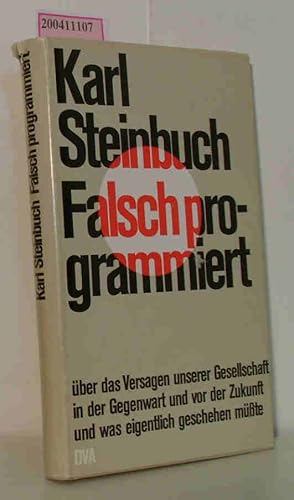 Bild des Verkufers fr Falsch programmiert ber d. Versagen unserer Gesellschaft in d. Gegenwart u. vor d. Zukunft u. was eigentlich geschehen msste zum Verkauf von ralfs-buecherkiste