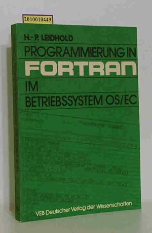 Programmierung in FORTRAN im Betriebssystem OS, EC H.-P. Leipold