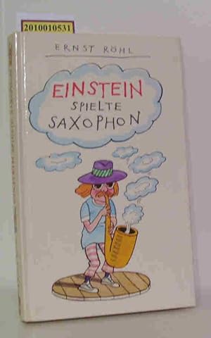 Bild des Verkufers fr Einstein spielte Saxophon mehr oder weniger satirische Geschichten / Ernst Rhl. [Ill. von Thomas Schleusing] zum Verkauf von ralfs-buecherkiste