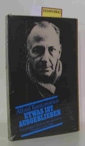 Bild des Verkufers fr Etwas ist ausgeblieben zur geistigen Einheit d. dt. Literatur nach 1945 / Alfred Kantorowicz. Mit e. Einl. von Hans-Albert Walter. [Ausgew. u. bearb. von Jrgen Beissner. Mit Anm. vers. von Fritz Pohle] zum Verkauf von ralfs-buecherkiste