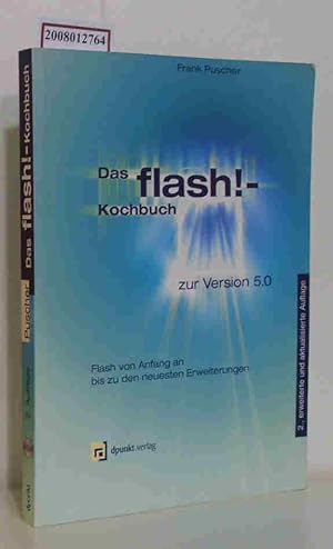 Bild des Verkufers fr Das Flash!-Kochbuch zur Version 5.0 [Flash von Anfang an bis zu den neuesten Erweiterungen] / Frank Puscher zum Verkauf von ralfs-buecherkiste