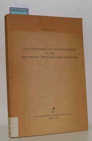 Imagen del vendedor de Traditionslehre und Traditionsbeweis in der historischen Theologie Ignaz Dllingers Jakob Speigl a la venta por ralfs-buecherkiste