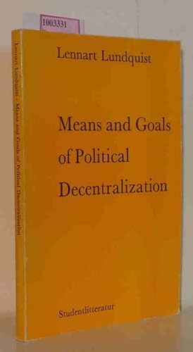 Immagine del venditore per Means and Goals of Political Decentralization / Studienlitteratur Lund Political Studies. Vol 12 venduto da ralfs-buecherkiste