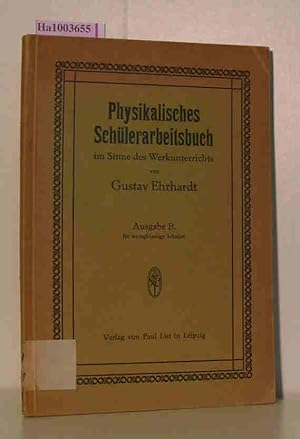 Immagine del venditore per Physikalisches Sch�lerarbeitsbuch im Sinne des Werkunterrichts / Ausgabe B. f�r wenigklassige Schulen Mit 140 Abbildungen venduto da ralfs-buecherkiste