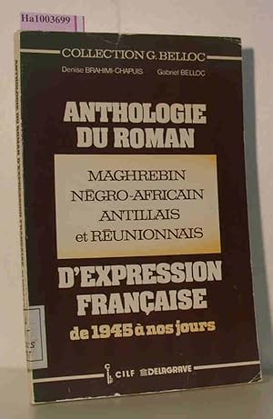 Bild des Verk�ufers f�r Anthologie du Roman - Maghrebin, Negro-Africain, Antillais et Reunionnais d'expression Francaise (de 1945 a nos jours) zum Verkauf von ralfs-buecherkiste