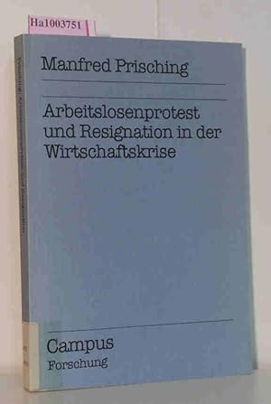 Bild des Verkufers fr Arbeitslosenprotest und Resignation in der Wirtschaftskrise Campus Forschung Band 551 zum Verkauf von ralfs-buecherkiste