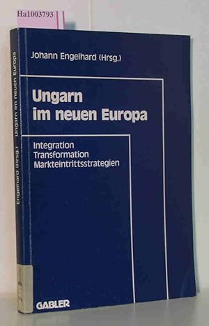 Imagen del vendedor de Ungarn im neuen Europa / Integration, Transformation, Markteintrittsstrategien a la venta por ralfs-buecherkiste