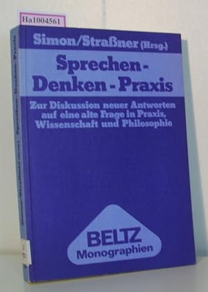 Bild des Verkufers fr Sprechen - Denken - Praxis / Zur Diskussion neuer Antworten auf eine alte Frage in Praxis, Wissenschaft und Philosophie Pragmalinguistik Band 11 zum Verkauf von ralfs-buecherkiste