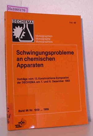 Imagen del vendedor de Schwingungsprobleme an chemischen Apparaten / Vortrge vom 13. Konstruktions-Symposion der DECHEMA am 7. und 8. Dezember 1983 DECHEMA-Monographien Nr. 1959-1969 Band 96 a la venta por ralfs-buecherkiste