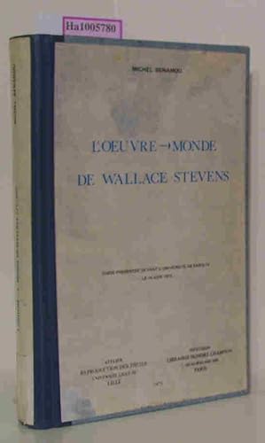 Seller image for L'oeuvre - monde de Wallace Stevens - These presentee devant l'universite de Paris IV, le 16 Juin 1973. for sale by ralfs-buecherkiste