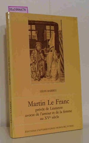 Immagine del venditore per Martin Le Franc - Prevot de Lausanne, avocat de l'amour et de la femme au 15eme siecle. venduto da ralfs-buecherkiste