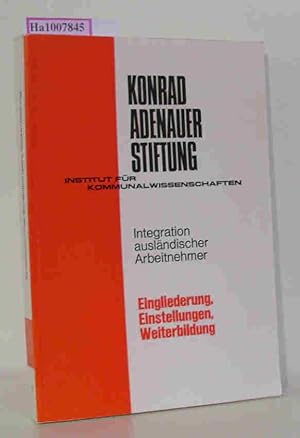 Image du vendeur pour Integration auslndischer Arbeitnehmer - Eingliederung, Einstellungen, Weiterbildung. Studien zur Kommunalpolitik Band 13 mis en vente par ralfs-buecherkiste