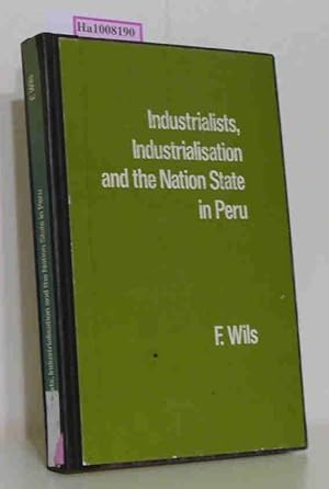 Seller image for Industrialists, Industrialisation an the Nation State in Peru. for sale by ralfs-buecherkiste