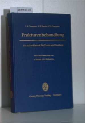 Seller image for Frakturenbehandlung Ein Atlas-Manual fr Praxis und Studium. Deutsche bersetzung von S. Weller H. E. Khnlein. Zeichnungen von H. Laufmann und J. McConnell for sale by ralfs-buecherkiste