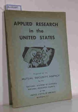 Bild des Verkufers fr Applied Research in the United States prepared for the Mutual Security Agency zum Verkauf von ralfs-buecherkiste