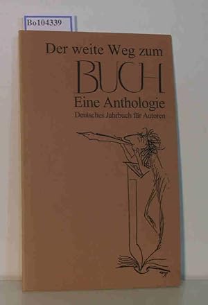Seller image for Der weite Weg zum Buch, Eine Anthologie, Deutsches Jahrbuch fr Autoren for sale by ralfs-buecherkiste