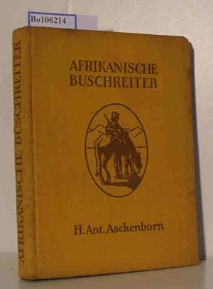 Bild des Verkufers fr Afrikanische Buschreiter, Lehr- und Wanderjahre eines Afrikaners, mit 41 Zeichnungen vom Verfasser zum Verkauf von ralfs-buecherkiste