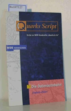 Image du vendeur pour Quarks Script. Script zur WDR-Sendereihe "Quarks & Co". Die Datenautobahn einfach erklrt. mis en vente par ralfs-buecherkiste