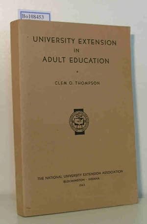 Seller image for University Extension in Adult Education. A Study Conducted under the Auspices of the National University Extension Association. for sale by ralfs-buecherkiste