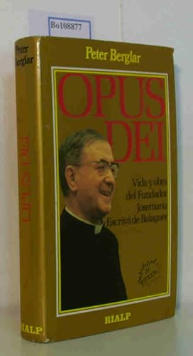 Opus Dei. Vida y obra del Fundador Josemaria Escriva de Balaguer.