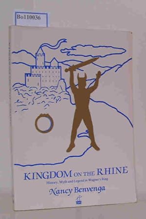 Seller image for Kingdom on the Rhine. History, Myth and Legend in Wagner"s Ring. for sale by ralfs-buecherkiste