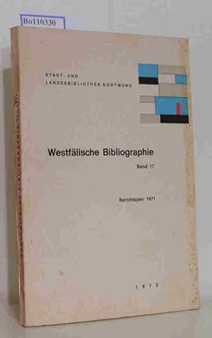 Bild des Verkufers fr Stadt- und Landesbibliothek Dortmund Westflische Bibliographie Band 17 Berichtsjahr 1971 und Nachtrge aus frheren Jahren zum Verkauf von ralfs-buecherkiste