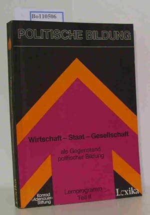 Image du vendeur pour Wirtschaft - Staat - Gesellschaft als Gegenstand politischer Bildung. Grundlagen, Materialien und Unterrichtsmodelle fr die Erwachsenenbildung. Lernprogramm Teil II mis en vente par ralfs-buecherkiste