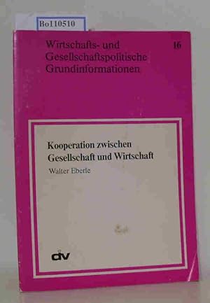 Bild des Verkufers fr Kooperation zwischen Gesellschaft und Wirtschaft (Wirtschafts- und Gesellschaftspolitische Grundinformationen 16 - 2/1977 herausgegeben von der Bundesarbeitsgemeinschaft Schule-Wirtschaft) zum Verkauf von ralfs-buecherkiste