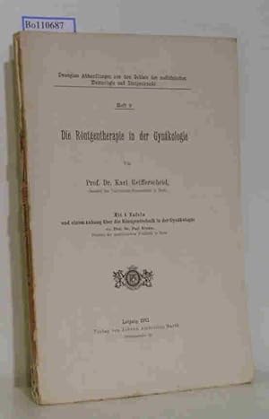 Image du vendeur pour Die Rntgentherapie in der Gynkologie (Zwanglose Abhandlungen aus dem Gebiete der medizinischen Elektrologie und Rntgenkunde Heft 9) mis en vente par ralfs-buecherkiste