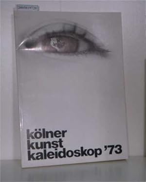 Bild des Verkufers fr Klner Kunst Kaleidoskop '73. mit Informationsstrasse und exemplarischer Ausstellung 28.4.- 6.5. 73 zum Verkauf von ralfs-buecherkiste