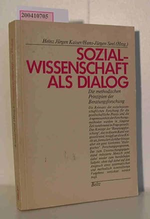 Seller image for Sozialwissenschaft als Dialog d. method. Prinzipien d. Beratungsforschung / hrsg. von Heinz Jrgen Kaiser u. Hans-Jrgen Seel for sale by ralfs-buecherkiste