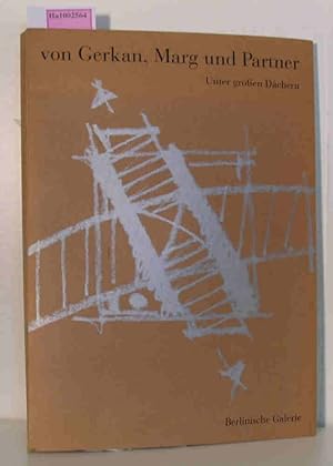 Seller image for Unter groen Dchern - von Gerkan, Marg und Partner Martin-Gropius-Bau Berlin, 28. April bis 25. Juni 1995 (architypus special) for sale by ralfs-buecherkiste