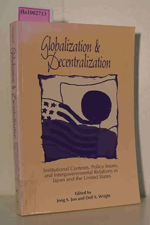 Seller image for Globalization and Decentralization. Institutional Contexts, Policy Issues, and Intergovernmental Relations in Japan and the United States for sale by ralfs-buecherkiste