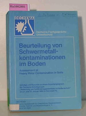 Bild des Verkufers fr Beurteilung von Schwermetallkontaminationen im Boden - Assessment of Heavy Metal Contamination in Solis Vortrge und Resumee zu einem Expertengesprch der Dechema-Arbeitsgruppe Bewertung von Gefhrdungspotentialen im Bodenschutz am 21. und 22. Januar 1988 in Oberursel/Ts. zum Verkauf von ralfs-buecherkiste