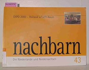 Bild des Verkufers fr Nachbarn Nr. 43 - Die Niederlande und Niedersachsen / EXPO 2000 - Holland schafft Raum zum Verkauf von ralfs-buecherkiste
