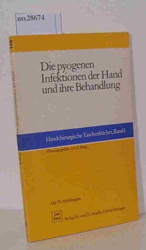 Seller image for Die pyogenen Infektionen der Hand und ihre Behandlung Handchirurgische Taschenbcher, Band1 for sale by ralfs-buecherkiste