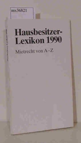 Seller image for Hausbesitzer-Lexikon 1990. Mietrecht von A-Z for sale by ralfs-buecherkiste