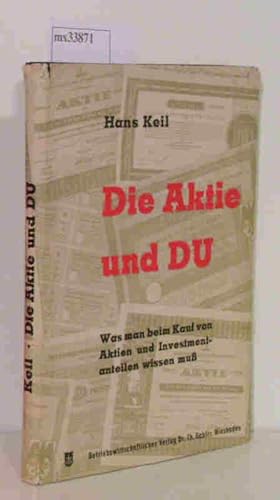 Seller image for Die Aktie und Du Was man beim Kauf von Aktien und Investmentanteilen wissen mu for sale by ralfs-buecherkiste