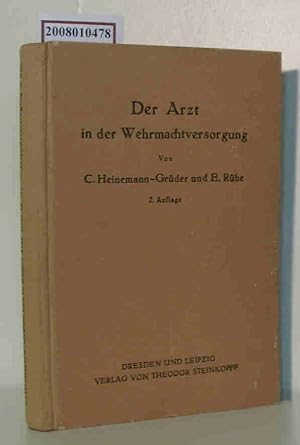 Imagen del vendedor de Der Arzt in der Wehrmachtversorgung rztliche Angelegenheiten d. Wehrmachtfrsorge u. -versorgung / Unter Mitw. von . hrsg. v. Curt Heinemann-Grder Ernst Rhe. Mit e. Geleitw. v. S. Handloser a la venta por ralfs-buecherkiste