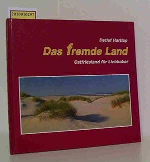 Das fremde Land Ostfriesland für Liebhaber / Detlef Hartlap. [Es fotogr. für dieses Buch: Hans H....