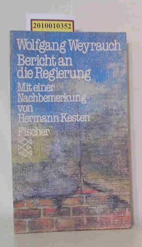 Bild des Verkufers fr Bericht an die Regierung Wolfgang Weyrauch. [Mit e. Nachbemerkung von Hermann Kesten] zum Verkauf von ralfs-buecherkiste