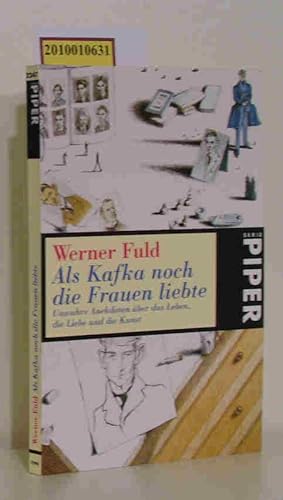 Als Kafka noch die Frauen liebte unwahre Anekdoten über das Leben, die Liebe und die Kunst / Wern...