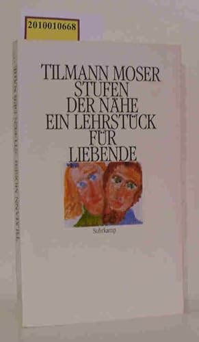 Stufen der Nähe e. Lehrstück für Liebende / Tilmann Moser