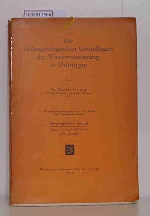 Imagen del vendedor de Die hydrogeologischen Grundlagen der Wasserversorgung in Thringen Mit e. hydrogeolog. Kt. i.M. 1:500 000 u. 18 geolog. Profilen / Walter Hoppe a la venta por ralfs-buecherkiste