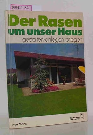 Seller image for Der Rasen um unser Haus Gestalten, anlegen, pflegen for sale by ralfs-buecherkiste