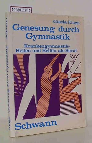 Seller image for Genesung durch Gymnastik Krankengymnastik Heilen u. Helfen als Beruf / Gisela Kluge for sale by ralfs-buecherkiste