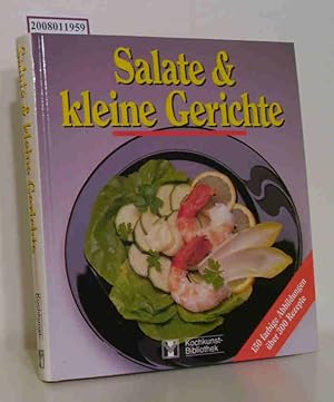 Salate & kleine Gerichte über 300 Rezepte, 150 farb. Abbildungen / Kochkunstbibliothek